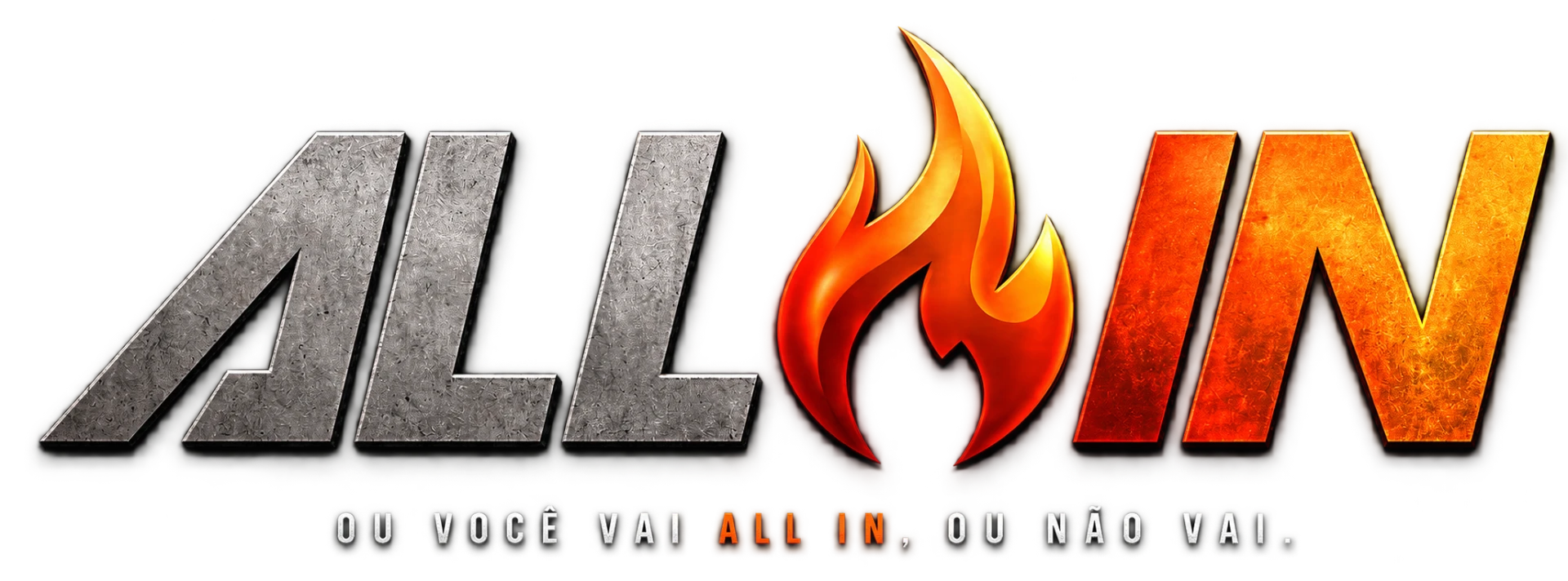 ALL IN — Ou você vai ALL IN, ou não vai.